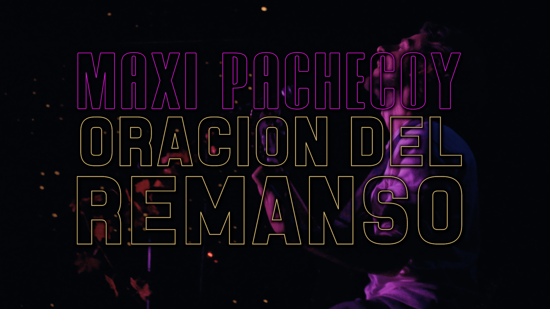 Maxi Pachecoy | Oración del remanso